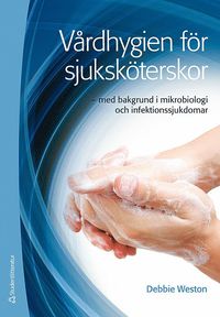 bokomslag Vårdhygien för sjuksköterskor : med bakgrund i mikrobiologi och infektionssjukdomar