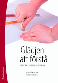 bokomslag Glädjen i att förstå : språk- och textarbete med barn