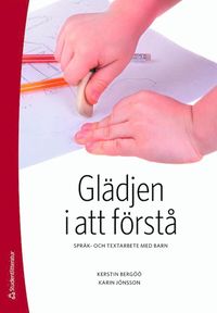 bokomslag Glädjen i att förstå : språk- och textarbete med barn