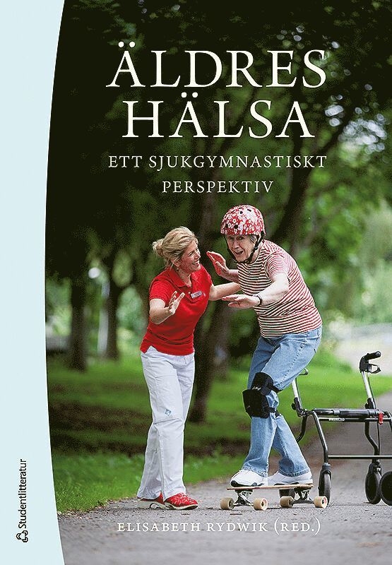 Äldres hälsa : ett sjukgymnastiskt perspektiv, Häftad