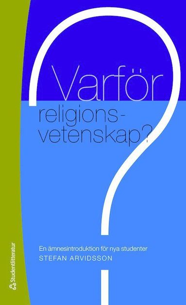bokomslag Varför religionsvetenskap? : en ämnesintroduktion för nya studenter