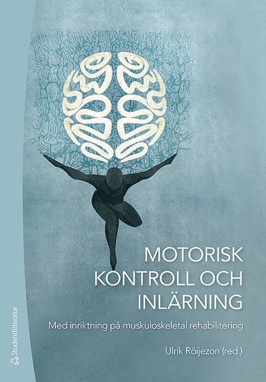 bokomslag Motorisk kontroll och inlärning - Med inriktning på muskuloskeletal rehabilitering