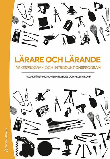 Ingrid Henning Loeb, Helena Korp, Ingrid Berglund, Roslin Elizabeth Brennan Kemmis, Lena Carlsson, Marianne Dovemark, Susanne Gustavsson, Margreth Hill, Monica Johansson, Lisbeth Lindberg, Karin Lumsden Wass, Marianne Lundgren, Monica Reichenberg, Per-Åke Rosvall - Lärare och lärande i yrkesprogram och introduktionsprogram, Häftad