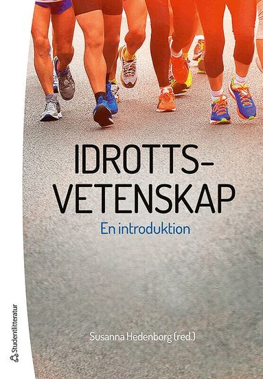 Susanna Hedenborg, Jyri Backman, Karin Book, Sofia Bunke, Bo Carlsson, Josef Fahlén, Simon Granér, Kutte Jönsson, Håkan Larsson, Jens Ljunggren, Tomas Peterson, Aage Radmann, Karin Redelius - Idrottsvetenskap : en introduktion, Häftad
