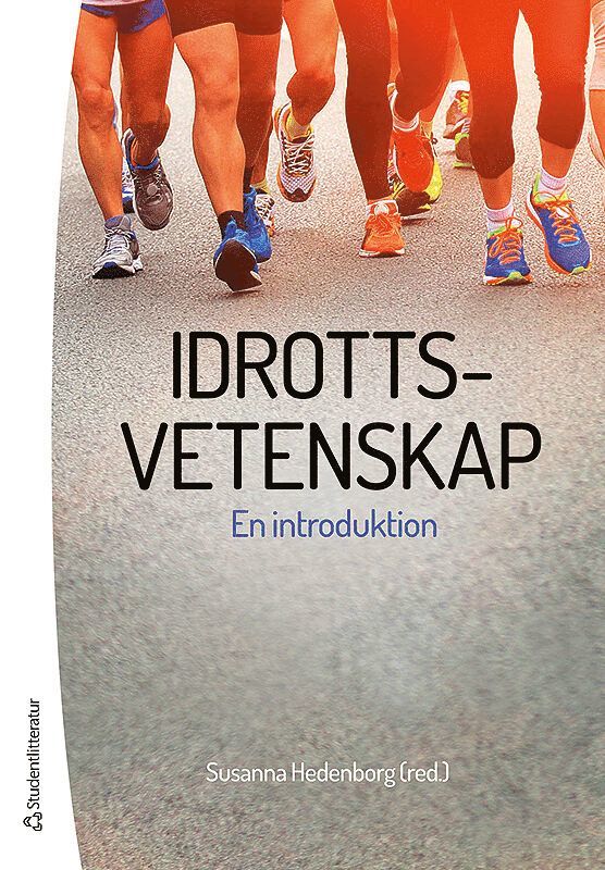 Susanna Hedenborg, Jyri Backman, Karin Book, Sofia Bunke, Bo Carlsson, Josef Fahlén, Simon Granér, Kutte Jönsson, Håkan Larsson, Jens Ljunggren, Tomas Peterson, Aage Radmann, Karin Redelius - Idrottsvetenskap : en introduktion, Häftad