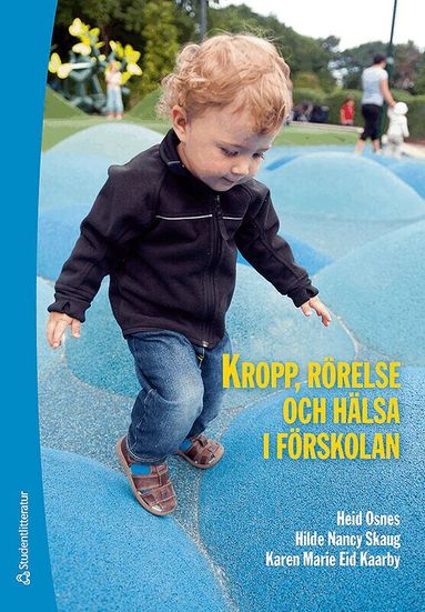 Heid Osnes, Hilde Nancy Skaug, Karen Marie Eid Kaarby - Kropp, rörelse och hälsa i förskolan, Häftad