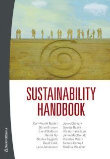 Göran Broman, Karl Henric Robèrt, George Basile, Sophie Byggeth, Tamara Connell, David Cook, Hördur Haraldsson, Lena Johansson, Jamie MacDonald, Merlina Missimer, Henrik Ny, Jonas Oldmark, Brendan Moore, David Waldron - Sustainability handbook, Häftad