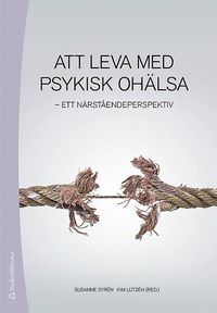 bokomslag Att leva med psykisk ohälsa : ett närståendeperspektiv