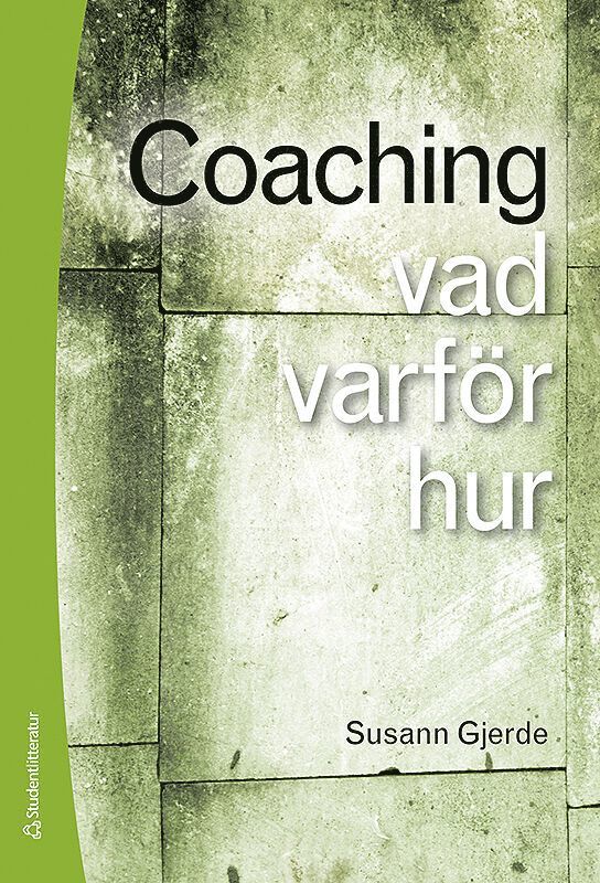 Susann Gjerde - Coaching : vad, varför, hur, Häftad