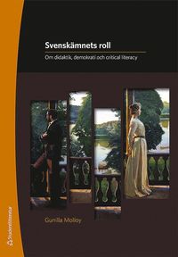 bokomslag Svenskämnets roll : om didaktik, demokrati och critical literacy