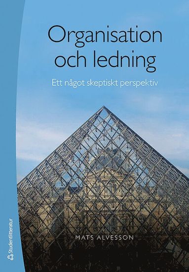Mats Alvesson - Organisation och ledning : ett något skeptiskt perspektiv, Häftad