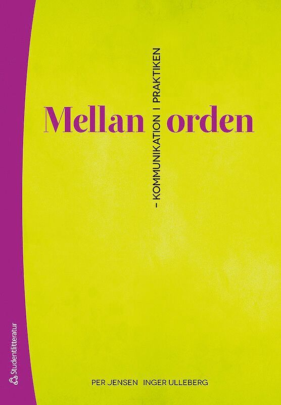 Per Jensen, Inger Ulleberg - Mellan orden : kommunikation i praktiken, Häftad