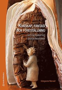 bokomslag Kunskap, fantasi och föreställning - - om mentalisering i lärarprofessionen