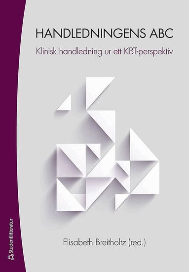 Elisabeth Breitholtz, Therese Anderbro, Mehrdad Beigi, Maja Fläcke, Sara Isling, Dan Katz, Mikael Malmberg, Johanna Morén, Erik Rautalinko, Liv Svirsky, Ulrika Thulin, Ellinor Öberg - Handledningens ABC - Klinisk handledning ur ett KBT-perspektiv, Häftad
