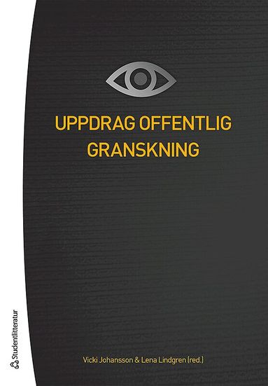 Vicki Johansson, Lena Lindgren, Mats Bengtsson, Emma Ek Österberg, Ingrid Gustafsson, Maria Gustavson, Andreas Ivarsson, Lars Karlsson, Osvaldo Salas, Kristina Tamm Hallström - Uppdrag offentlig granskning, Häftad