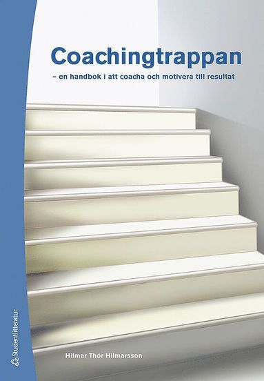 bokomslag Coachingtrappan : en handbok i att coacha och motivera till resultat