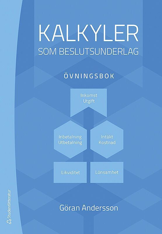 Kalkyler som beslutsunderlag - övningsbok 1