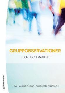 Eva Hammar Chiriac, Charlotta Einarsson - Gruppobservationer - Teori och praktik, Häftad