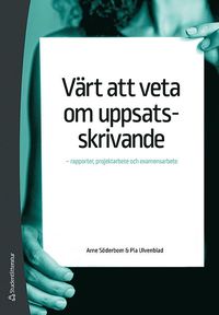bokomslag Värt att veta om uppsatsskrivande : rapporter, projektarbete och examensarbete