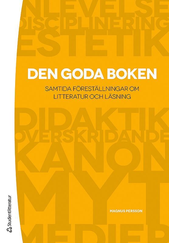 Magnus Persson - Den goda boken : samtida föreställningar om litteratur och läsning, Häftad