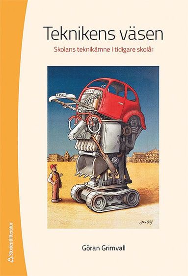 Göran Grimvall - Teknikens väsen : skolans teknikämne i tidigare årskurser, Häftad