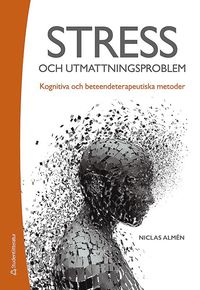bokomslag Stress- och utmattningsproblem - Kognitiva och beteendeterapeutiska metoder