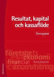 Rune Lönnqvist - Resultat, kapital och kassaflöde : övningsbok, Häftad