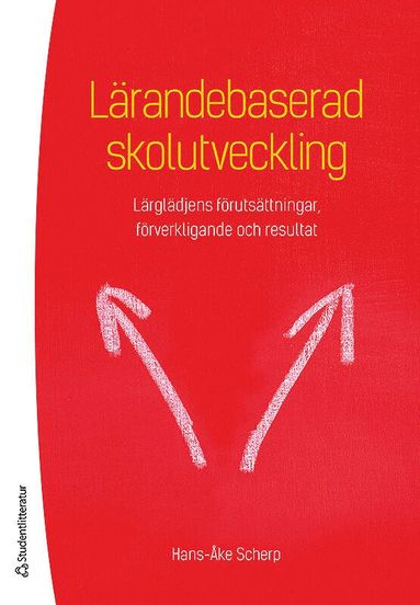 bokomslag Lärandebaserad skolutveckling : lärglädjens förutsättningar, förverkligande och resultat