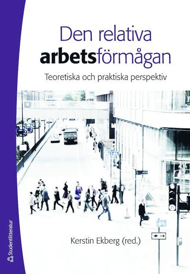 bokomslag Den relativa arbetsförmågan : teoretiska och praktiska perspektiv