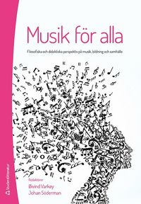 bokomslag Musik för alla : filosofiska och didaktiska perspektiv på musik, bildning och samhälle