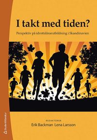 bokomslag I takt med tiden? : perspektiv på idrottslärarutbildning i Skandinavien