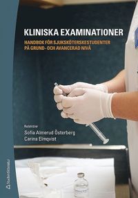 bokomslag Kliniska examinationer - Handbok för sjuksköterskestudenter på grund- och avancerad nivå