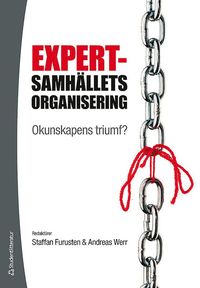 bokomslag Expertsamhällets organisering : okunskapens triumf?