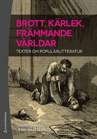 bokomslag Brott, kärlek, främmande världar - Texter om populärlitteratur