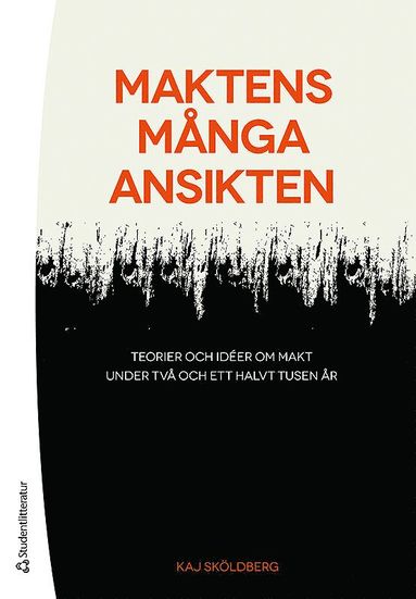 bokomslag Maktens många ansikten : teorier och idéer om makt under två och ett halvt tusen år