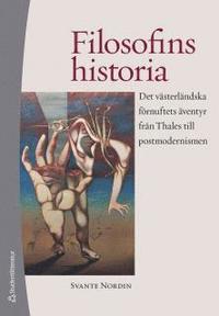 bokomslag Filosofins historia : det västerländska förnuftets äventyr från Thales till postmodernismen