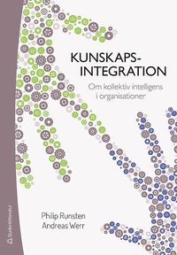 bokomslag Kunskapsintegration : om kollektiv intelligens i organisationer