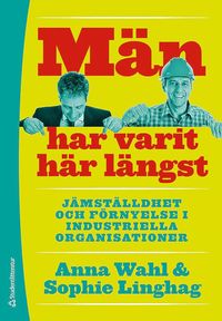 bokomslag Män har varit här längst : Jämställdhet och förnyelse i industriella organisationer
