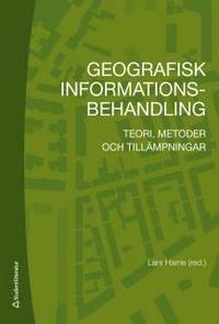 bokomslag Geografisk informationsbehandling : teori, metoder och tillämpningar