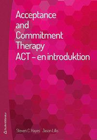 bokomslag Acceptance and commitment therapy : ACT - en introduktion