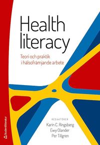 bokomslag Health literacy : teori och praktik i hälsofrämjande arbete