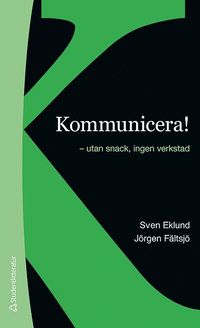 bokomslag Kommunicera! - - utan snack, ingen verkstad