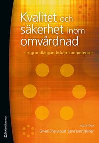 bokomslag Kvalitet och säkerhet inom omvårdnad : sex grundläggande kärnkompetenser