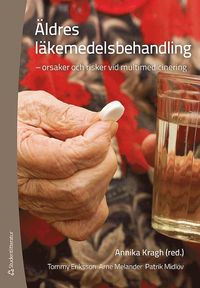 bokomslag Äldres läkemedelsbehandling : orsaker och risker vid multimedicinering