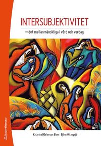 bokomslag Intersubjektivitet : det mellanmänskliga i vård och vardag