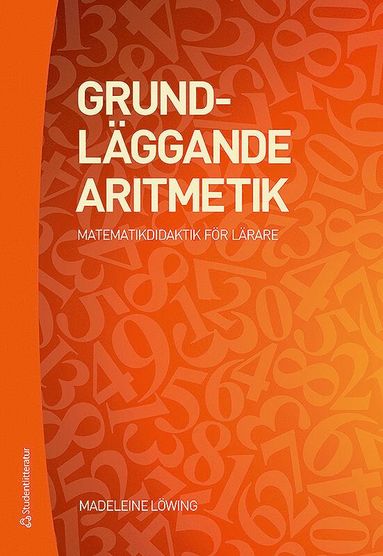 bokomslag Grundläggande aritmetik : matematikdidaktik för lärare