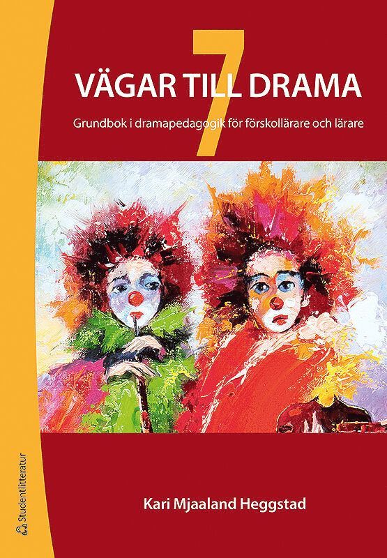7 vägar till drama : grundbok i dramapedagogik för förskollärare och lärare 1