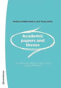 bokomslag Academic papers and theses - - to write and present and to act as an opponent