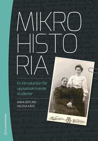 bokomslag Mikrohistoria : en introduktion för uppsatsskrivande studenter