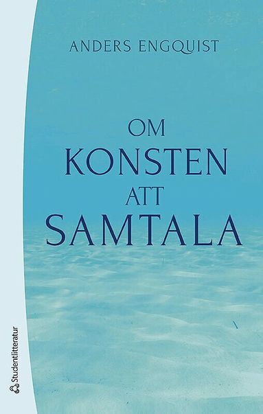 Anders Engquist - Om konsten att samtala : en bok för människor i kontaktyrken, Häftad
